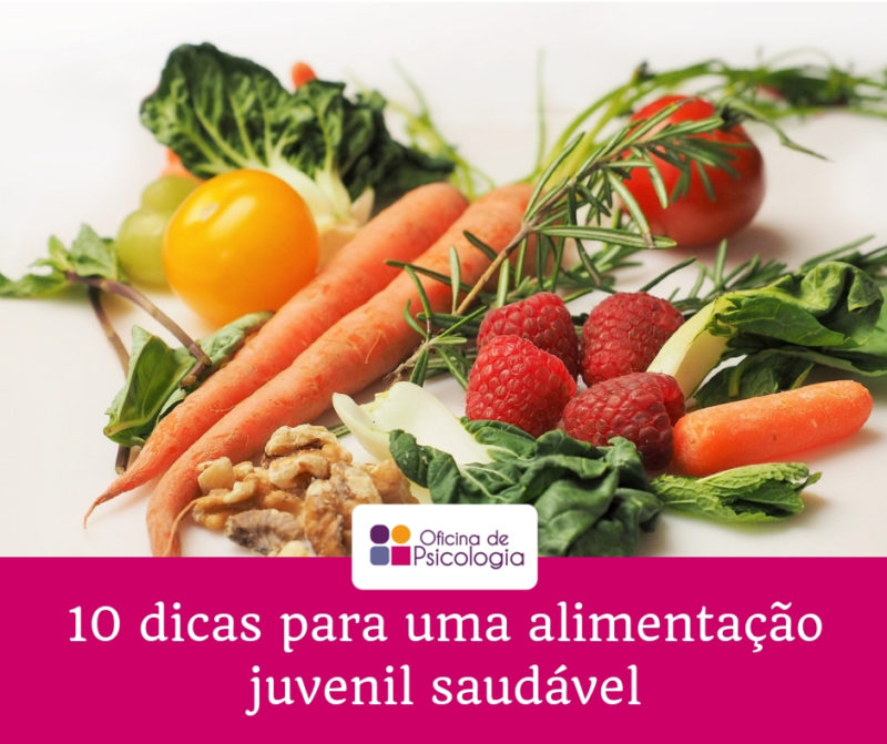 10 Dicas Para Uma Alimentação Juvenil Saudável Oficina De Psicologia 3821